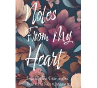 Notes From My Heart: Begin anywhere. Return anytime. Create a story that is entirely your own.