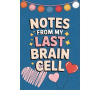 Notes from My Last Brain Cell: 110-Page 6x9 Sarcastic Office Humor Journal, Hilarious Coworker Gift, Work Rant Notebook for Burnt-Out Employees.
