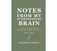 Notes From My Overthinking Brain: A Witty Notebook for People Who Think Too Much