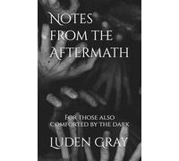 Notes from the Aftermath: For those also comforted by the dark