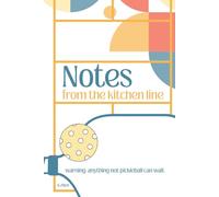 Notes From the Kitchen Line: Warning: everything that isn't pickleball, can wait