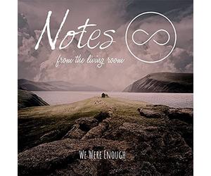 Notes From The Living Room - We Were Enough [Import]