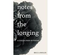 notes from the longing: A Collection of Poems