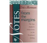 Notes From The Margins: The Gay Analyst's Subjectivity In The Treatment Setting
