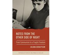 Notes from the Other Side of Night: From Communism to a Fragile Freedom