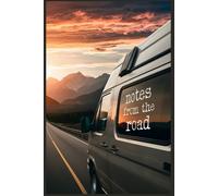 Notes From The Road - A Travel Journal for Road Trips, Adventures & Memories in Motion