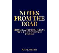 Notes From the Road: Lessons Learned from Turning Around and Building a Manufacturing Business