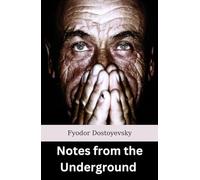 Notes from the Underground: An Essential Existential Classic