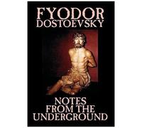 Notes From The Underground By Fyodor Mikhailovich Dostoevsky, Fiction, Classics, Literary
