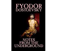 Notes From The Underground By Fyodor Mikhailovich Dostoevsky, Fiction, Classics, Literary