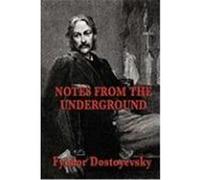 Notes from the Underground Dostoyevsky, Fyodor (Auteur)