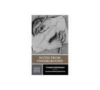 Notes from Underground: An Authoritative Translation, Backgrounds and Sources, Responses, Criticism