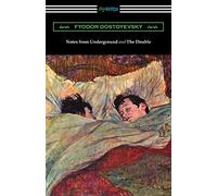 Notes from Underground and The Double: (translated by Constance Garnett)
