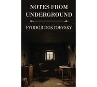 Notes from Underground by Fyodor Dostoevsky