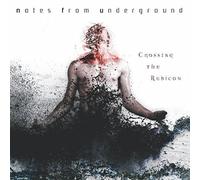 Notes from Underground - Crossing the Rubicon