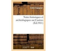 Notes historiques et archéologiques sur Cazères (Hte-Gne) Espagnat (Auteur)