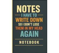 Notes I Have to Write Down: So I Don't Lose Them in My Head Again Notebook: A Funny Gift for Women Over 50 and Seniors | Lined Pages for Notes, Lists, and Ideas
