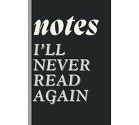 Notes I’ll Never Read Again: Sarcastic Saying Funny Work Notebooks for Coworkers