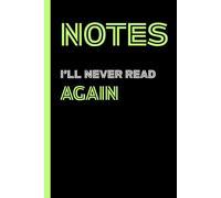 Notes I'll never read again - Light Green Edition: A funny lined notebook for adults, overthinkers, and office dreamers.