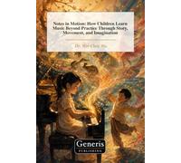 Notes in Motion: How Children Learn Music Beyond Practice Through Story, Movement, and Imagination