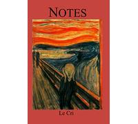 Notes Le cri d'Edvard Munch : Carnet de Notes Artistique | 15,24 cm par 22,86 cm | 120 Pages blanches lignées. Pour amateurs de Peinture et d'émotions: Carnet de Notes Art et Passion