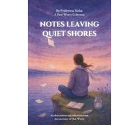 Notes Leaving Quiet Shores: Six short stories and reflections from the sanctuary of Dear Worry