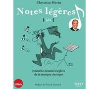 Notes légères bis ! Nouvelles histoires légères de la musique classique Christian Morin (Auteur), Franck Ferrand (Préface)