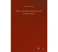 Notes Of A Camp-Follower On Th Western Front