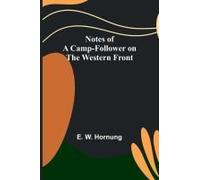 Notes Of A Camp-Follower On The Western Front