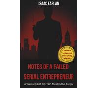 NOTES OF A FAILED SERIAL ENTREPRENEUR: A Warning List for Fresh Meat in the Jungle