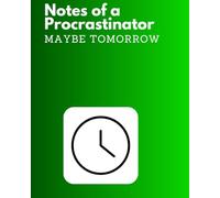 Notes of a Procrastinator - Maybe Tomorrow: A Fun and Stylish Journal for Busy Minds, Ideal for Writing, Organizing, and Creative Expression
