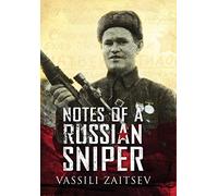 Notes of a Russian Sniper: Vassili Zaitsev and the Battle of Stalingrad