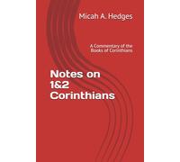 Notes on 1&2 Corinthians: A Commentary of the Books of Corinthians