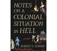 Notes on a Colonial Situation in Hell - Robert G. Penner - McNally Jackson Books - ebook (ePub) - Livre