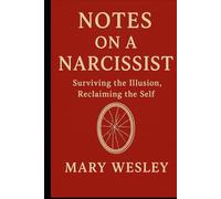 Notes on a Narcissist: Surviving the Illusion, Reclaiming Self