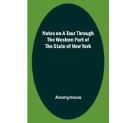 Notes On A Tour Through The Western Part Of The State Of New York