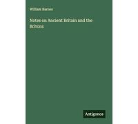Notes on Ancient Britain and the Britons