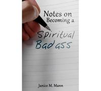 Notes On Becoming A Spiritual Baddass...