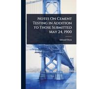Notes On Cement Testing in Addition to Those Submitted May 24, 1900