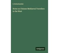 Notes on Chinese Mediaeval Travellers to the West