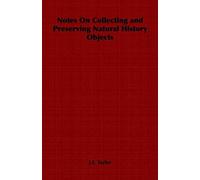 Notes On Collecting And Preserving Natural History Objects