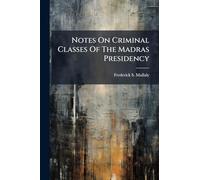 Notes On Criminal Classes Of The Madras Presidency