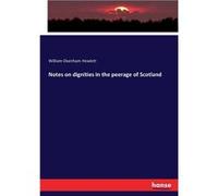 Notes on dignities in the peerage of Scotland - William Oxenham Hewlett - BoD Third Party Titles - Livre en Anglais William Oxenham HewlettWilliam Oxenham Hewlett (Auteur)