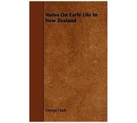 Notes On Early Life In New Zealand
