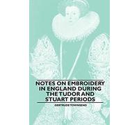 Notes On Embroidery In England During The Tudor And Stuart Periods