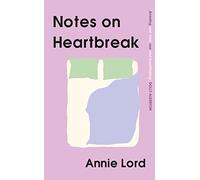 Notes on Heartbreak: From Vogue’s Dating Columnist, the must-read book on losing love and letting go