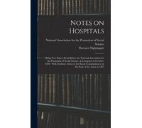 Notes On Hospitals: Being Two Papers Read Before The National Association For The Promotion Of Social Science, At Liverpool, In October, 1