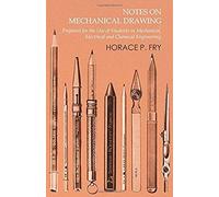 Notes On Mechanical Drawing - Prepared For The Use Of Students In Mechanical, Electrical And Chemical Engineering