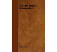 Notes on Military Orthopaedics Jones, Robert, Davies, Lewis (Auteur)