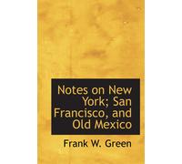 Notes On New York; San Francisco, And Old Mexico